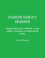 INDEPENDENT HEROES: Supporting Type 1 Diabetic Young Adults’ Transition to Independent Living