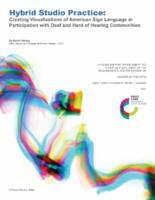 Hybrid Studio Practice: Creating Visualizations of American Sign Language in Participation with Deaf and Hard of Hearing Communities