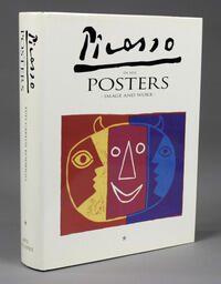 Picasso in His Posters: Image and Work; Volume 1 [Posters 001-315]: 