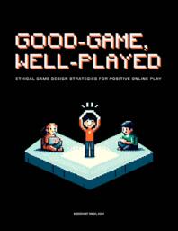 Good-Game, Well-Played: Ethical Game Design Strategies for Positive Online Play