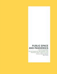 Public Space and Pandemics: The Changing Relationship Between the People and their Cities