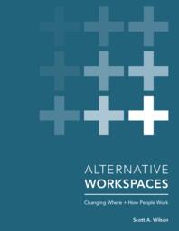 Alternative Workspaces: Changing Where + How People Work