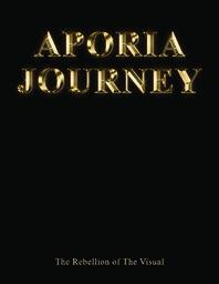 APORIA JOURNEY: The Rebellion of The Visual