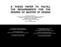 A THESIS PAPER TO FULFILL THE REQUIREMENTS FOR THE DEGREE OF MASTER OF DESIGN