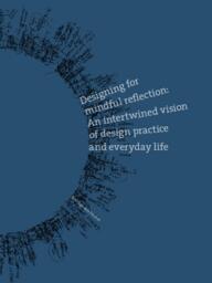 Designing for Mindful Reflection: an Intertwined Vision of Design Practice and Everyday Life
