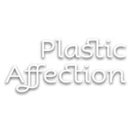 Plastic Affection