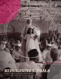 REIMAGINING RITUALS - Design’s role in amplifying cultural Identity