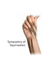 Sympoetics of Squirrealism