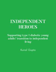 INDEPENDENT HEROES: Supporting Type 1 Diabetic Young Adults’ Transition to Independent Living