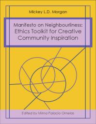Manifesto on Neighbourliness: Ethics Toolkit for Creative Community Inspiration