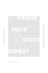 Frame, Piece, State, Repeat; Translating a sense of self through performative actions with others