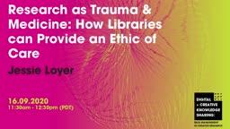 Research as Trauma & Medicine: How Libraries can Provide an Ethic of Care: 
